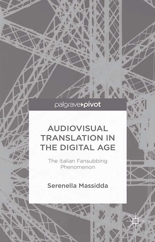 Book cover of Audiovisual Translation in the Digital Age: The Italian Fansubbing Phenomenon (2015)