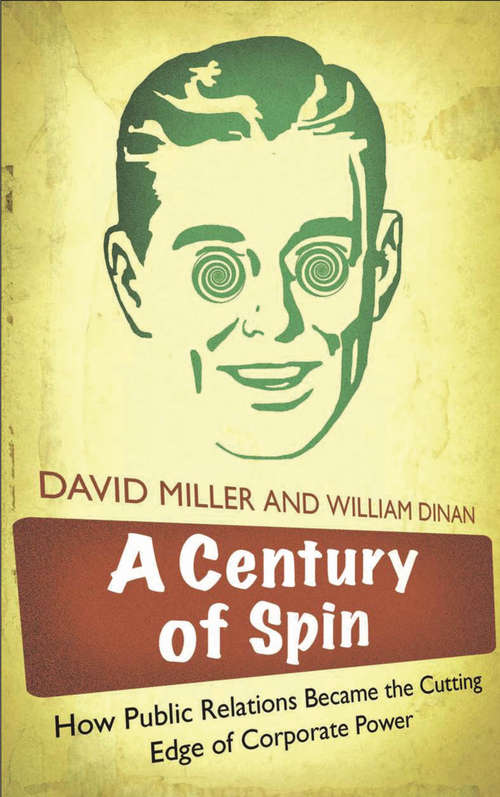 Book cover of A Century of Spin: How Public Relations Became the Cutting Edge of Corporate Power