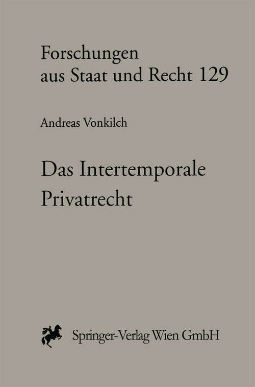 Book cover of Das Intertemporale Privatrecht: Übergangsfragen bei Gesetzes- und Rechtsprechungsänderungen im Privatrecht (1999) (Forschungen aus Staat und Recht #129)