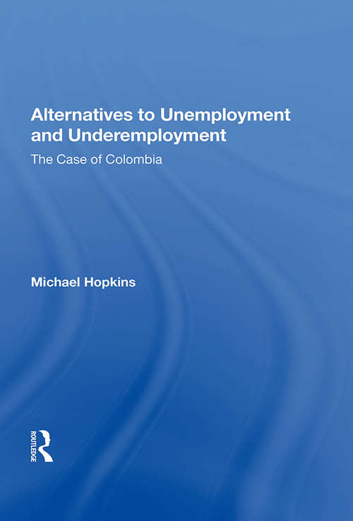 Book cover of Alternatives To Unemployment And Underemployment: The Case Of Colombia