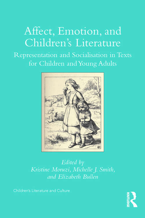 Book cover of Affect, Emotion, and Children’s Literature: Representation and Socialisation in Texts for Children and Young Adults (Children's Literature and Culture)