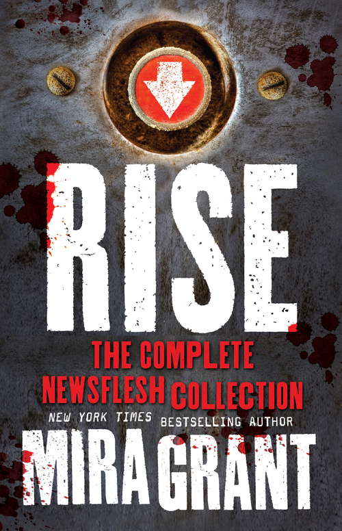Book cover of Rise - The Complete Newsflesh Collection: The Complete Newsflesh Collection