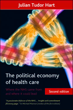Book cover of The political economy of health care: Where the NHS came from and where it could lead (Health and Society series)