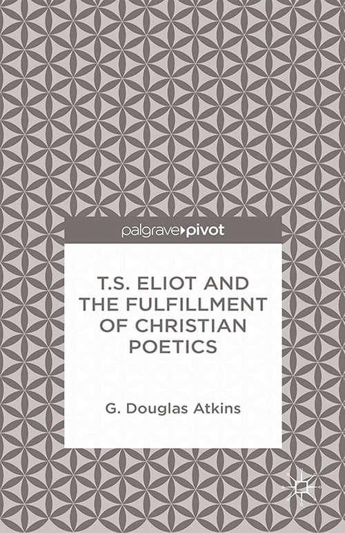Book cover of T.S. Eliot and the Fulfillment of Christian Poetics (2014)