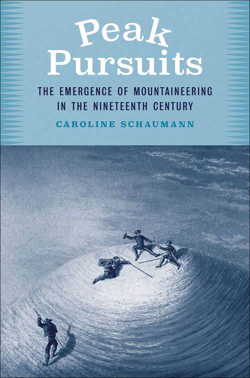 Book cover of Peak Pursuits: The Emergence of Mountaineering in the Nineteenth Century