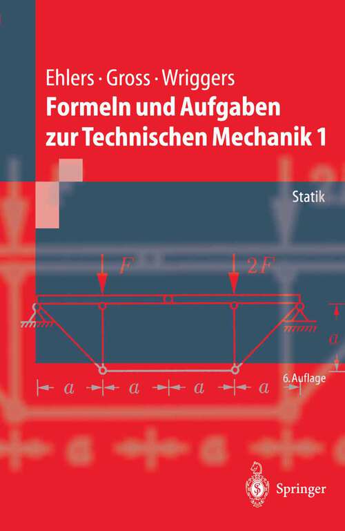 Book cover of Formeln und Aufgaben zur Technischen Mechanik 1: Statik (6. Aufl. 2003) (Springer-Lehrbuch)