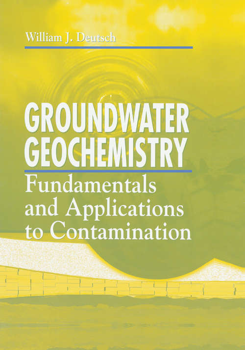 Book cover of Groundwater Geochemistry: Fundamentals and Applications to Contamination