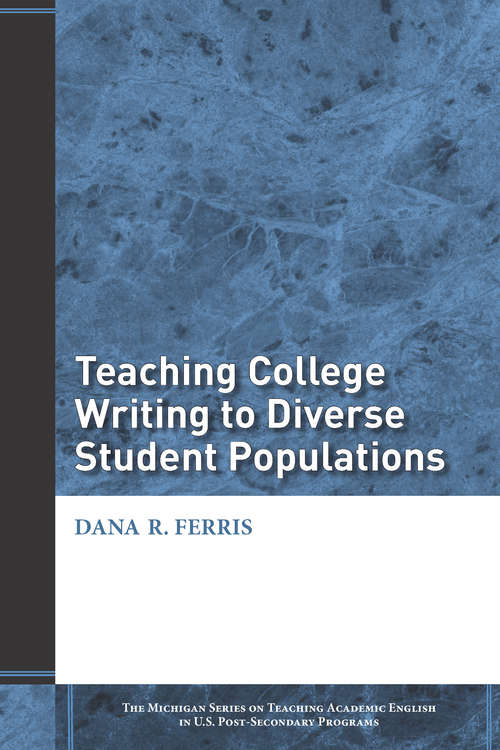 Book cover of Teaching College Writing to Diverse Student Populations: Teaching College Writing To Diverse Student Populations (The Michigan Series on Teaching Academic English in U.S. Post-Secondary Programs)