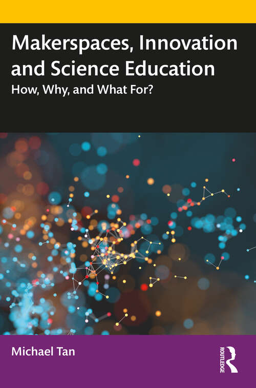 Book cover of Makerspaces, Innovation and Science Education: How, Why, and What For?
