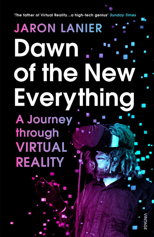 Book cover of Dawn of the New Everything: A Journey Through Virtual Reality
