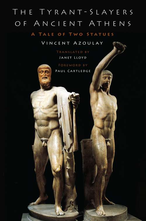 Book cover of The Tyrant-Slayers of Ancient Athens: A Tale of Two Statues