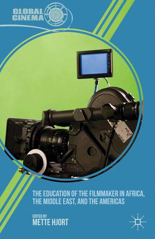 Book cover of The Education of the Filmmaker in Africa, the Middle East, and the Americas (2013) (Global Cinema)