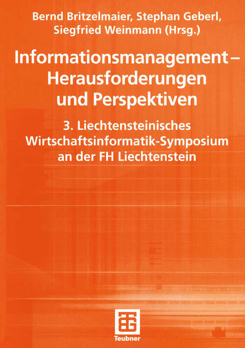 Book cover of Informationsmanagement — Herausforderungen und Perspektiven: 3. Liechtensteinisches Wirtschaftsinformatik-Symposium an der FH Liechtenstein (2001) (Teubner Reihe Wirtschaftsinformatik)