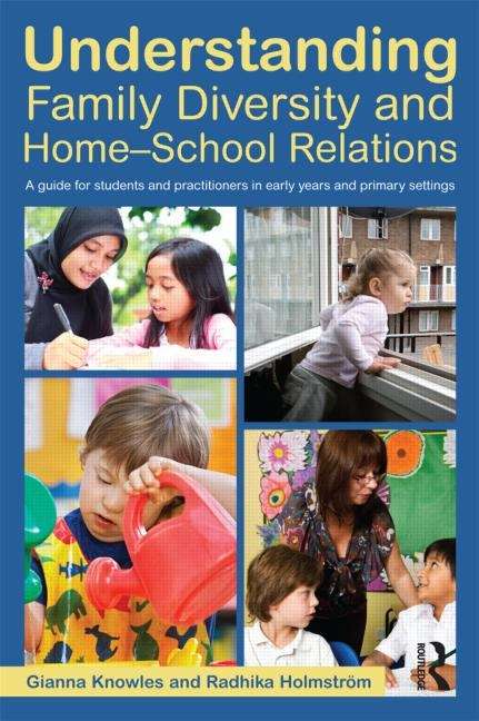 Book cover of Understanding Family Diversity And Home-school Relations: A Guide For Students And Practitioners In Early Years And Primary Settings
