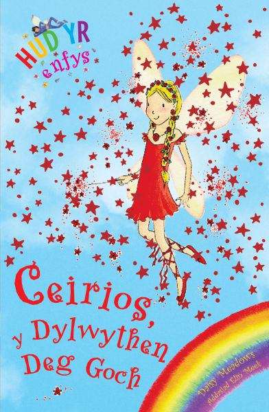 Book cover of Ceirios y Dylwythen Deg Goch (Cyfres Hud yr Enfys #1)