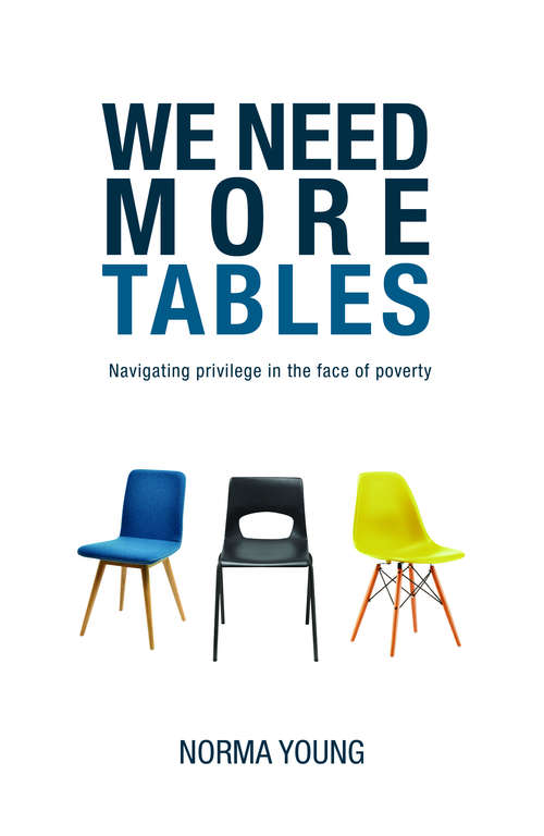 Book cover of We Need More Tables: Navigating privilege in the face of poverty