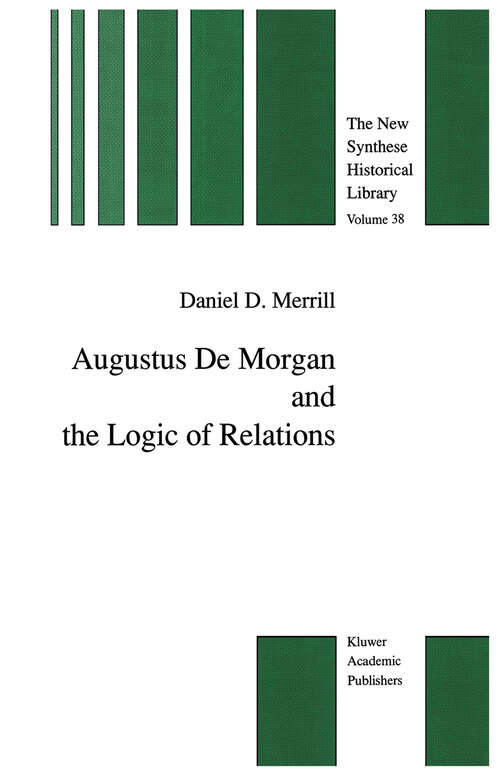Book cover of Augustus De Morgan and the Logic of Relations (1990) (The New Synthese Historical Library #38)