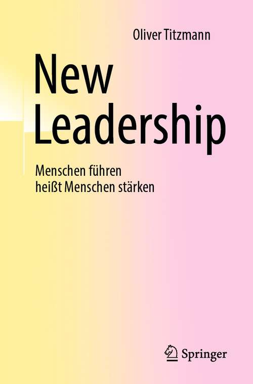 Book cover of New Leadership: Menschen führen heißt Menschen stärken (1. Aufl. 2022)