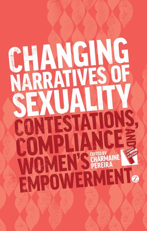 Book cover of Changing Narratives of Sexuality: Contestations, Compliance and Womens Empowerment (Feminisms and Development)