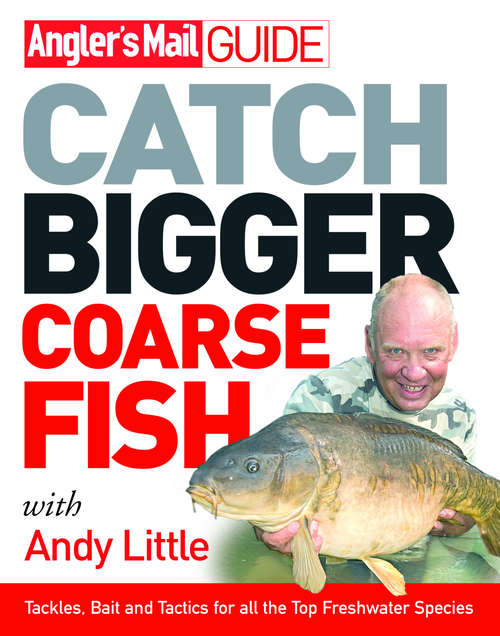 Book cover of Angler's Mail Guide: Catch Bigger Coarse Fish