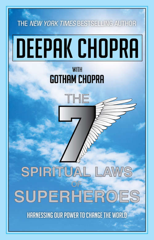 Book cover of Seven Spiritual Laws of Superheroes: Harnessing Our Power to Change the World