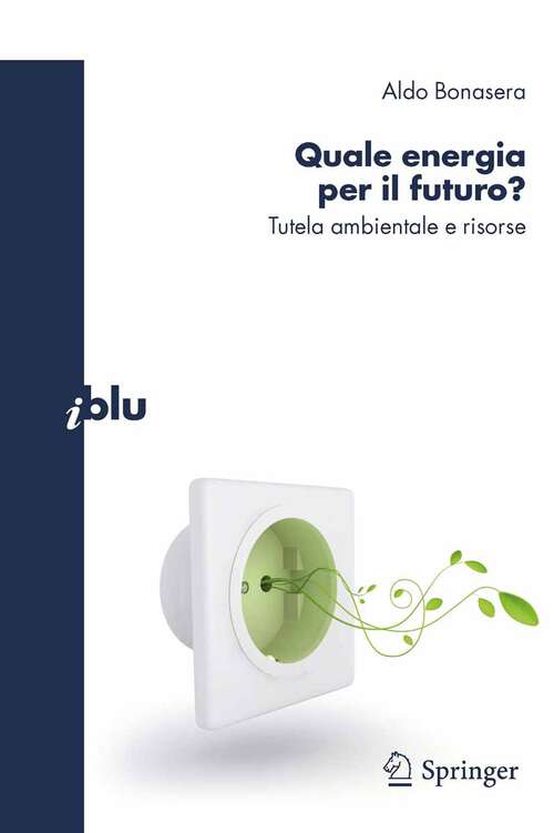 Book cover of Quale energia per il futuro?: Tutela ambientale e risorse (2010) (I blu)