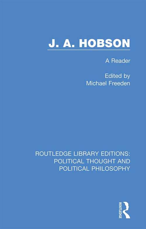Book cover of J. A. Hobson: A Reader (Routledge Library Editions: Political Thought and Political Philosophy #23)