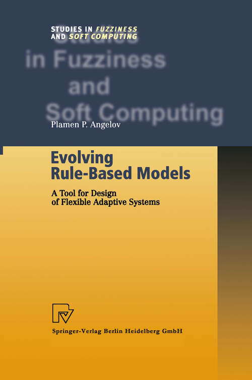 Book cover of Evolving Rule-Based Models: A Tool for Design of Flexible Adaptive Systems (2002) (Studies in Fuzziness and Soft Computing #92)