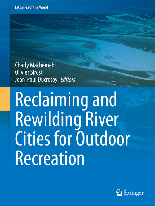Book cover of Reclaiming and Rewilding River Cities for Outdoor Recreation (1st ed. 2021) (Estuaries of the World)