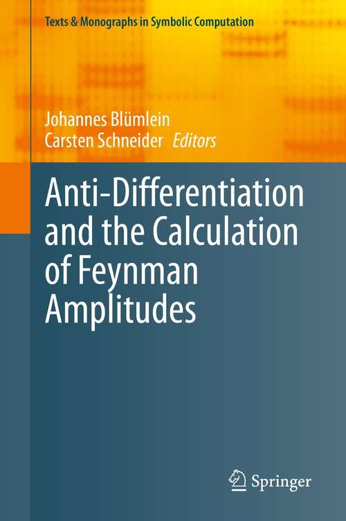 Book cover of Anti-Differentiation and the Calculation of Feynman Amplitudes (1st ed. 2021) (Texts & Monographs in Symbolic Computation)