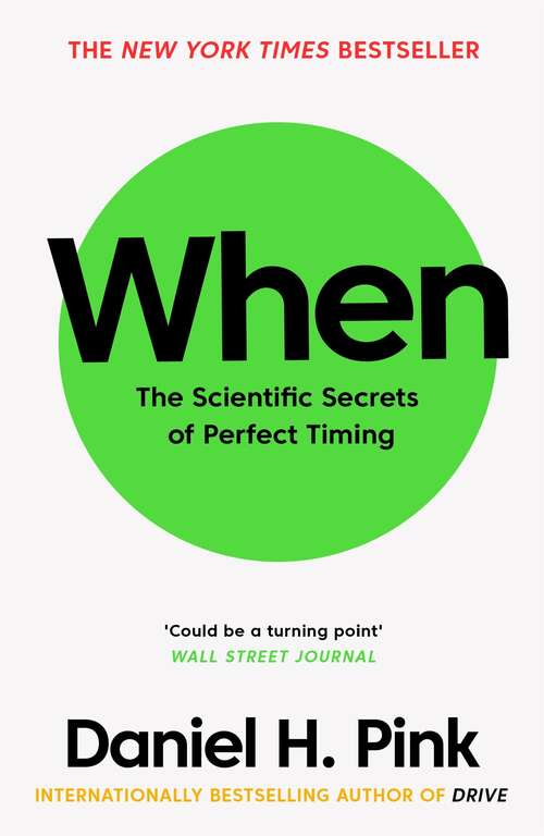 Book cover of When: The Scientific Secrets of Perfect Timing