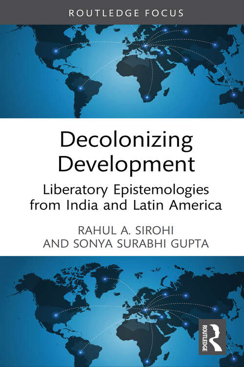 Book cover of Decolonizing Development: Liberatory Epistemologies from India and Latin America