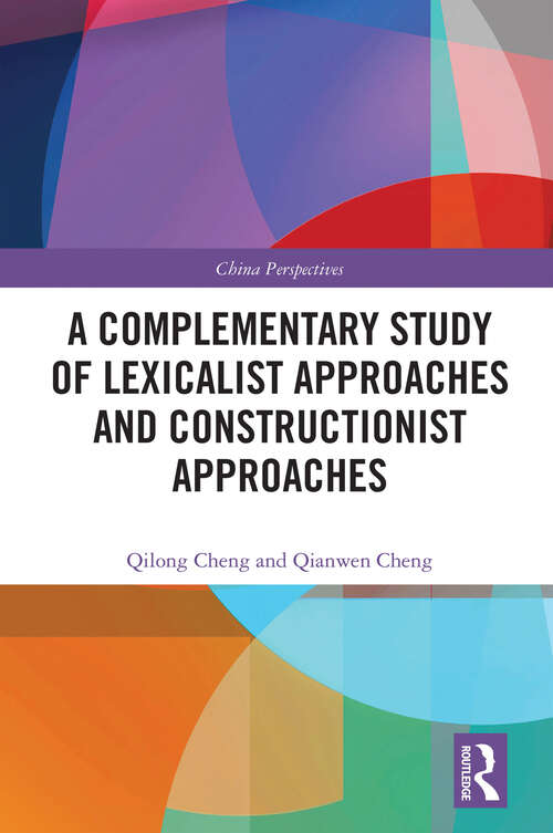Book cover of A Complementary Study of Lexicalist Approaches and Constructionist Approaches (China Perspectives)