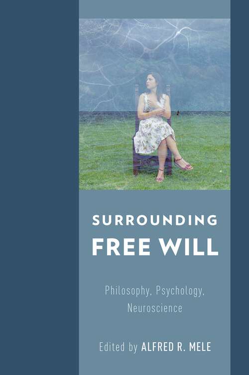 Book cover of Surrounding Free Will: Philosophy, Psychology, Neuroscience