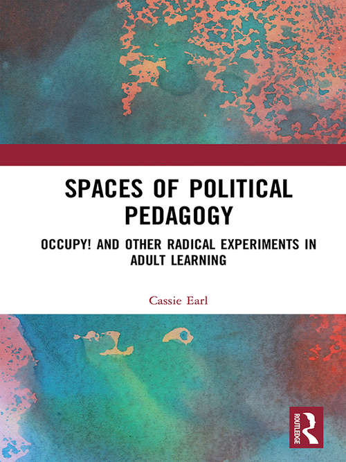 Book cover of Spaces of Political Pedagogy: Occupy! and other radical experiments in adult learning