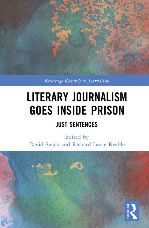 Book cover of Literary Journalism Goes Inside Prison: Just Sentences (Routledge Research in Journalism)
