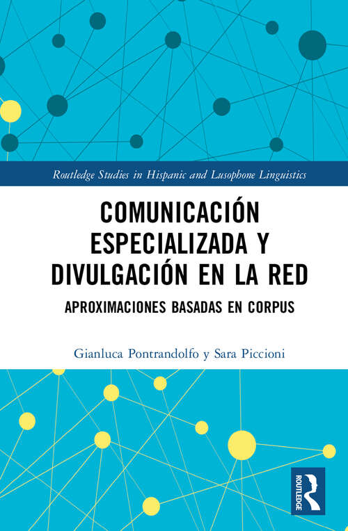 Book cover of Comunicación especializada y divulgación en la red: aproximaciones basadas en corpus (Routledge Studies in Hispanic and Lusophone Linguistics)