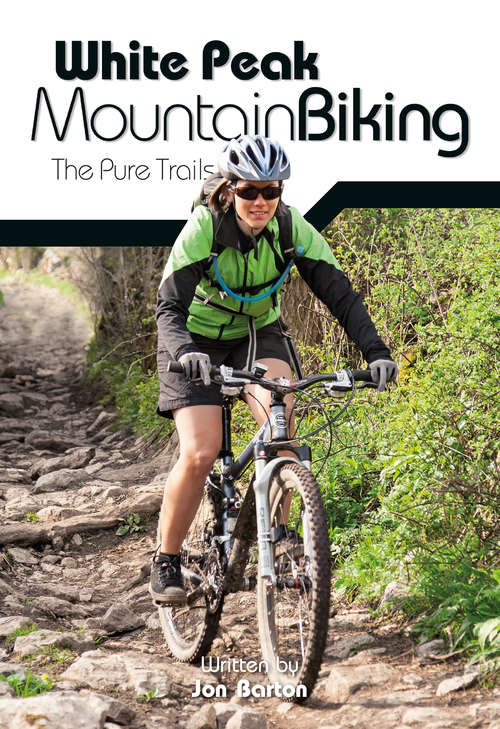 Book cover of White Peak Mountain Biking: The Pure Trails (VP Mountain Biking Guidebooks #1)