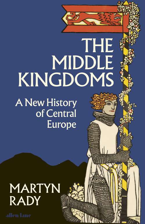 Book cover of The Middle Kingdoms: A New History of Central Europe