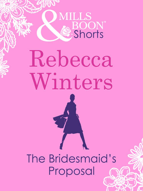 Book cover of The Bridesmaid's Proposal (ePub First edition) (Mills And Boon M&b Ser.)