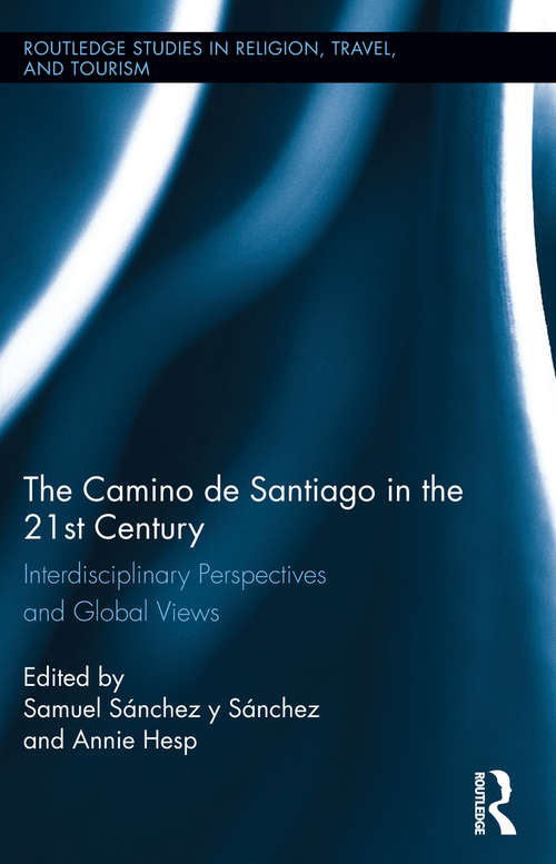 Book cover of The Camino de Santiago in the 21st Century: Interdisciplinary Perspectives and Global Views (Routledge Studies in Pilgrimage, Religious Travel and Tourism)