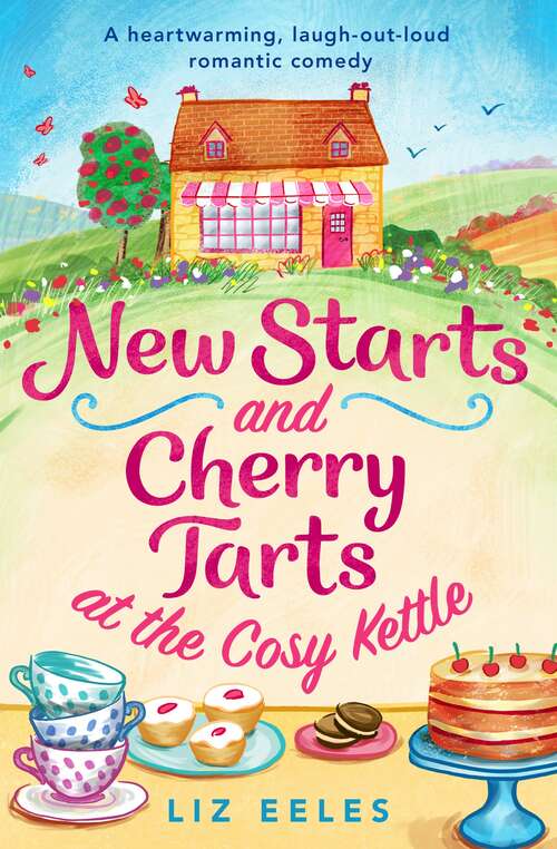 Book cover of New Starts and Cherry Tarts at the Cosy Kettle: A heartwarming, laugh out loud romantic comedy