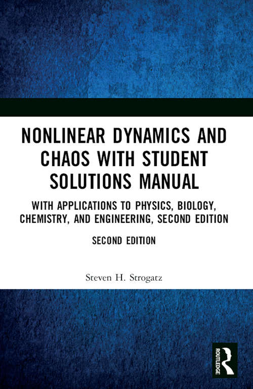 Book cover of Nonlinear Dynamics and Chaos with Student Solutions Manual: With Applications to Physics, Biology, Chemistry, and Engineering, Second Edition (2)