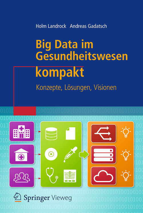 Book cover of Big Data im Gesundheitswesen kompakt: Konzepte, Lösungen, Visionen (1. Aufl. 2018) (IT kompakt)