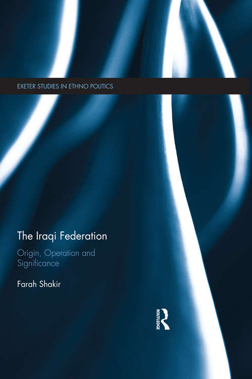 Book cover of The Iraqi Federation: Origin, Operation and Significance (Exeter Studies in Ethno Politics)