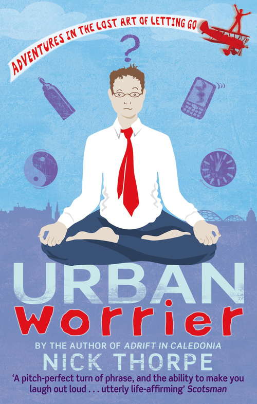 Book cover of Urban Worrier: Adventures in the Lost Art of Letting Go