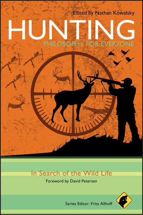 Book cover of Hunting - Philosophy for Everyone: In Search of the Wild Life (Philosophy for Everyone)