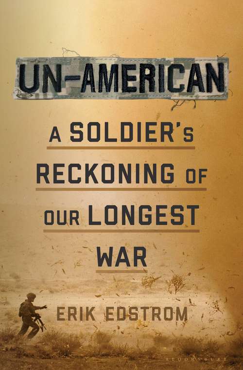 Book cover of Un-American: A Soldier's Reckoning of Our Longest War