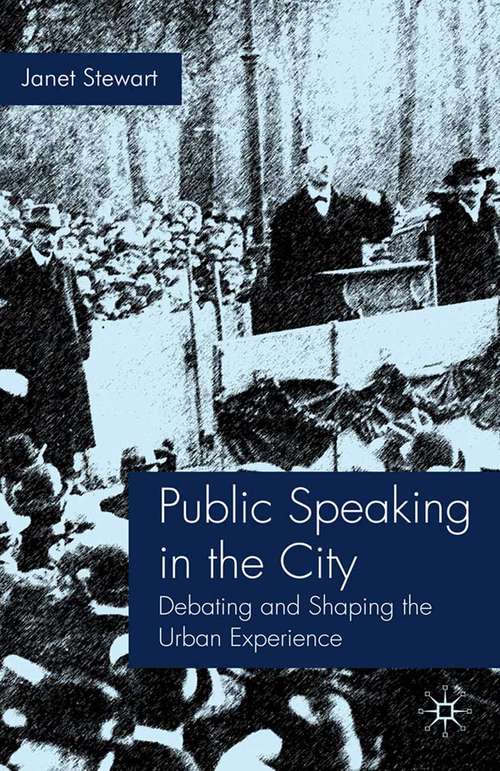 Book cover of Public Speaking in the City: Debating and Shaping the Urban Experience (2009)