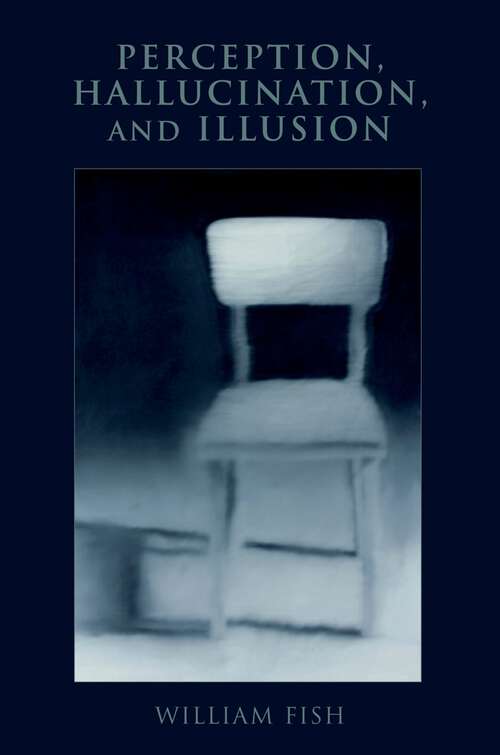 Book cover of Perception, Hallucination, and Illusion (Philosophy of Mind)